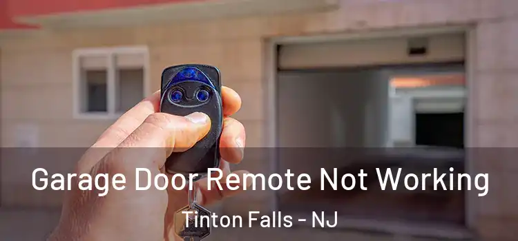  Garage Door Remote Not Working Tinton Falls - NJ