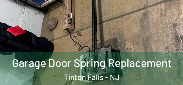  Garage Door Spring Replacement Tinton Falls - NJ